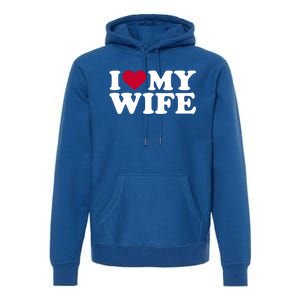 I Love My Wife Cool Gift Premium Hoodie