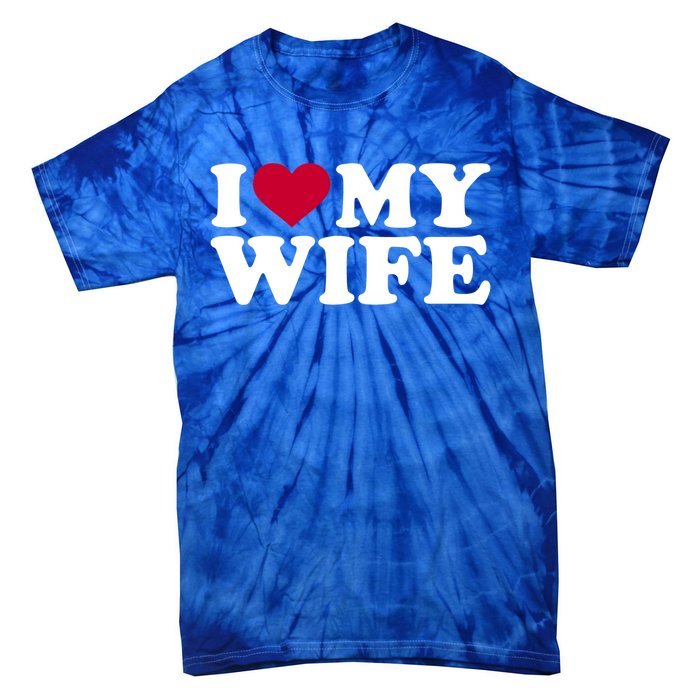 I Love My Wife Cool Gift Tie-Dye T-Shirt