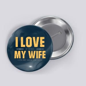 I Love My Wife Whiskey Gift Bourbon Single Malt Whiskey Button