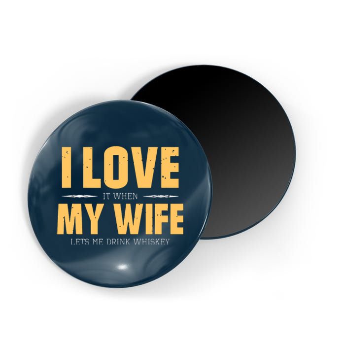 I Love My Wife Whiskey Gift Bourbon Single Malt Whiskey Magnet