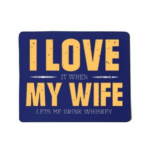 I Love My Wife Whiskey Gift Bourbon Single Malt Whiskey Mousepad