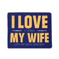 I Love My Wife Whiskey Gift Bourbon Single Malt Whiskey Mousepad