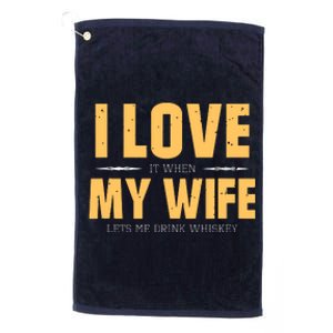 I Love My Wife Whiskey Gift Bourbon Single Malt Whiskey Platinum Collection Golf Towel