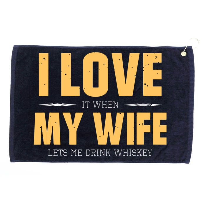 I Love My Wife Whiskey Gift Bourbon Single Malt Whiskey Grommeted Golf Towel