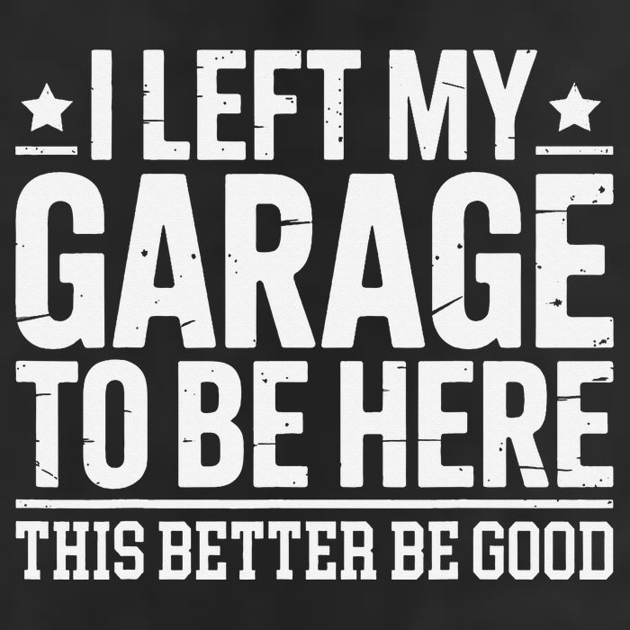 I Left My Garage To Be Here This Better Good Mechanic Car Gift 7 Panel Mesh Trucker Snapback Hat