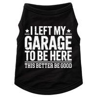 I Left My Garage To Be Here This Better Good Mechanic Car Gift Doggie Tank
