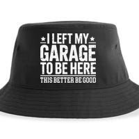 I Left My Garage To Be Here This Better Good Mechanic Car Gift Sustainable Bucket Hat