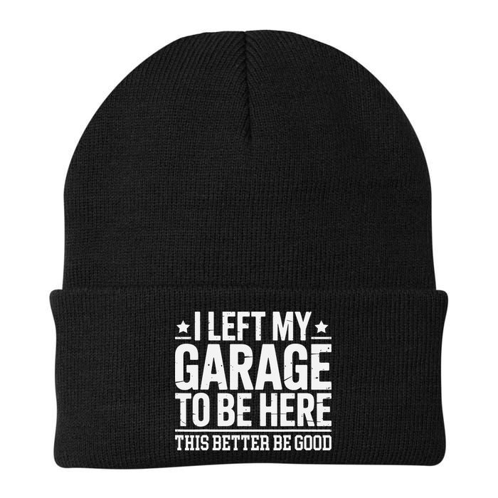 I Left My Garage To Be Here This Better Good Mechanic Car Gift Beanie