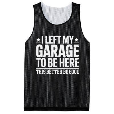 I Left My Garage To Be Here This Better Good Mechanic Car Gift Mesh Reversible Basketball Jersey Tank