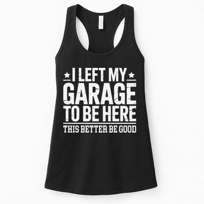 I Left My Garage To Be Here This Better Good Mechanic Car Gift Womens Tank Top