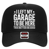 I Left My Garage To Be Here This Better Good Mechanic Car Gift Hat