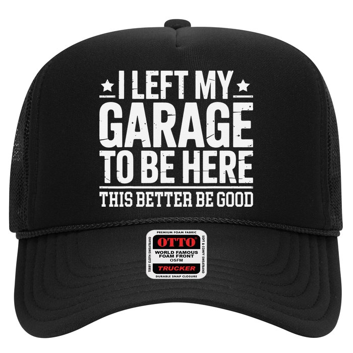I Left My Garage To Be Here This Better Good Mechanic Car Gift Hat