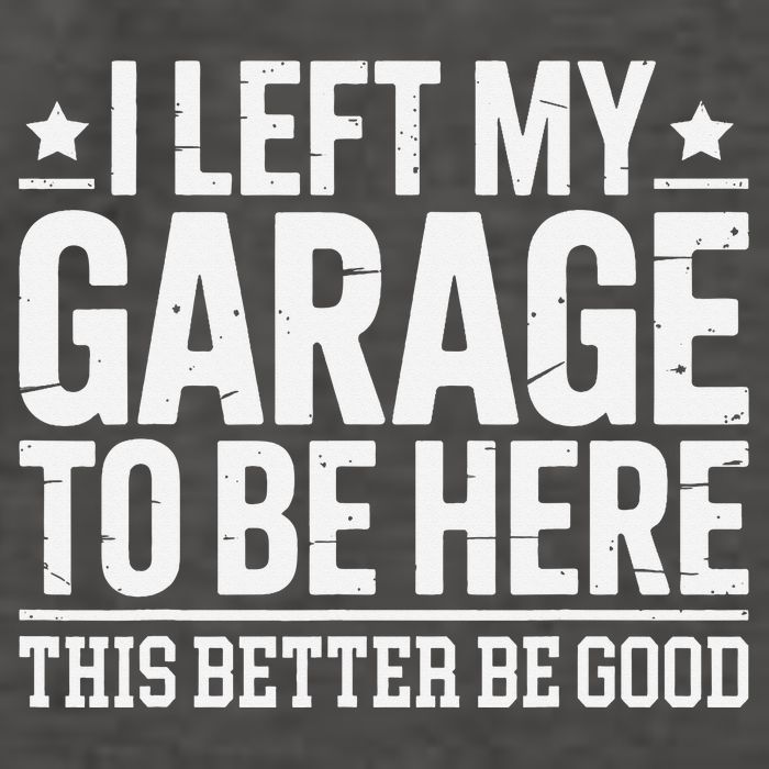 I Left My Garage To Be Here This Better Good Mechanic Car Gift Vector Backpack
