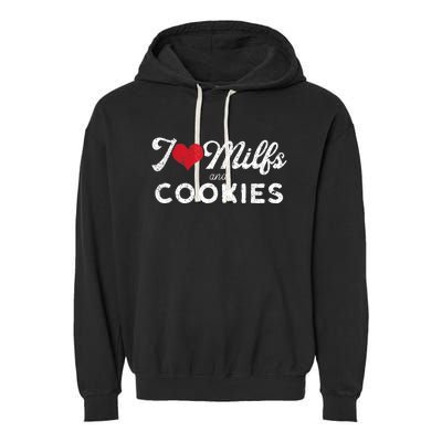 I Love Milfs And Cookies Gift Funny Cougar Lover Joke Gift Garment-Dyed Fleece Hoodie