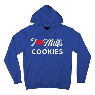 I Love Milfs And Cookies Gift Funny Cougar Lover Joke Gift Hoodie