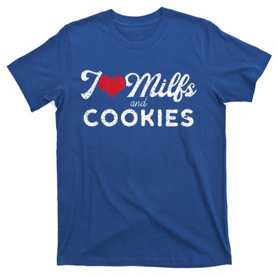 I Love Milfs And Cookies Gift Funny Cougar Lover Joke Gift T-Shirt