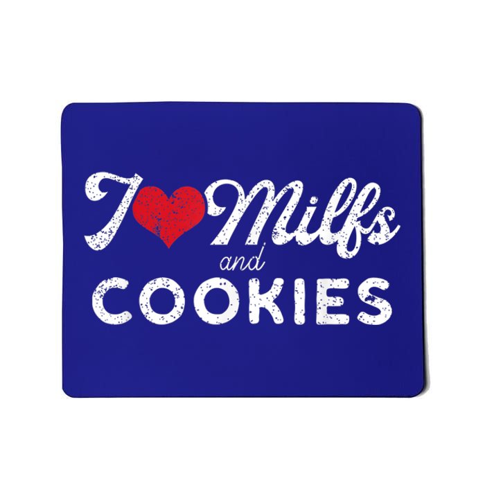 I Love Milfs And Cookies Gift Funny Cougar Lover Joke Gift Mousepad