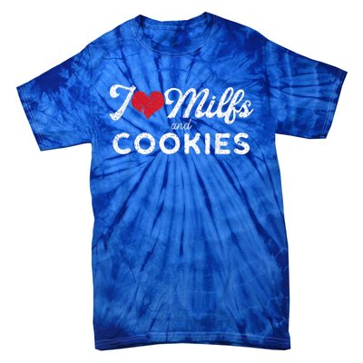 I Love Milfs And Cookies Gift Funny Cougar Lover Joke Gift Tie-Dye T-Shirt