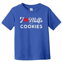 I Love Milfs And Cookies Gift Funny Cougar Lover Joke Gift Toddler T-Shirt