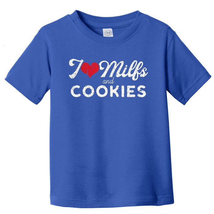 I Love Milfs And Cookies Gift Funny Cougar Lover Joke Gift Toddler T-Shirt