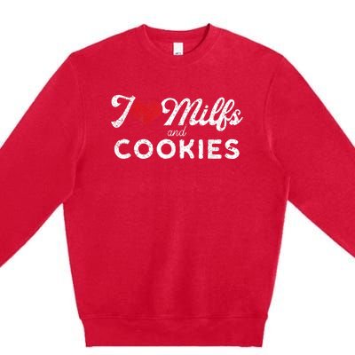 I Love Milfs And Cookies Gift Funny Cougar Lover Joke Gift Premium Crewneck Sweatshirt