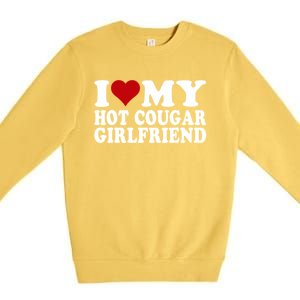 I Love My Hot Cougar Girlfriend I Heart My Cougar Girlfriend Premium Crewneck Sweatshirt