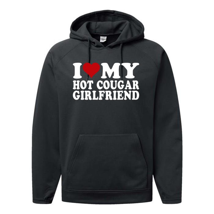 I Love My Hot Cougar Girlfriend I Heart My Cougar Girlfriend Performance Fleece Hoodie