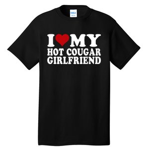 I Love My Hot Cougar Girlfriend I Heart My Cougar Girlfriend Tall T-Shirt