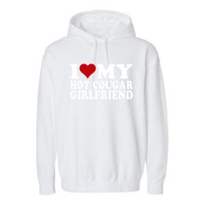 I Love My Hot Cougar Girlfriend I Heart My Cougar Girlfriend Garment-Dyed Fleece Hoodie