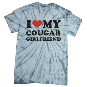 I Love My Cougar Girlfriend Tie-Dye T-Shirt