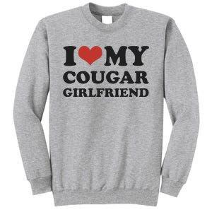 I Love My Cougar Girlfriend Tall Sweatshirt