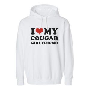 I Love My Cougar Girlfriend Garment-Dyed Fleece Hoodie