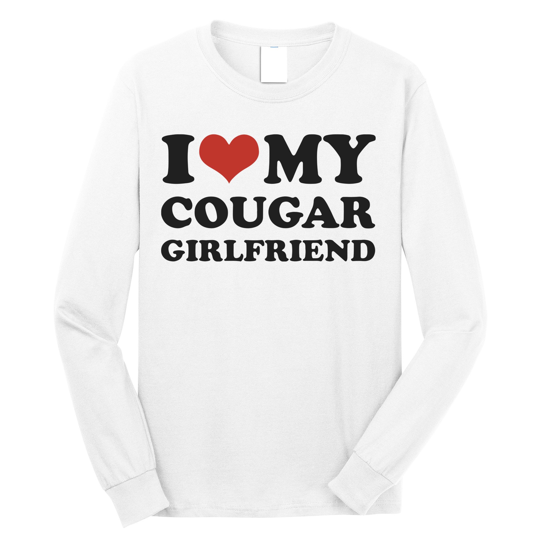 I Love My Cougar Girlfriend Long Sleeve Shirt