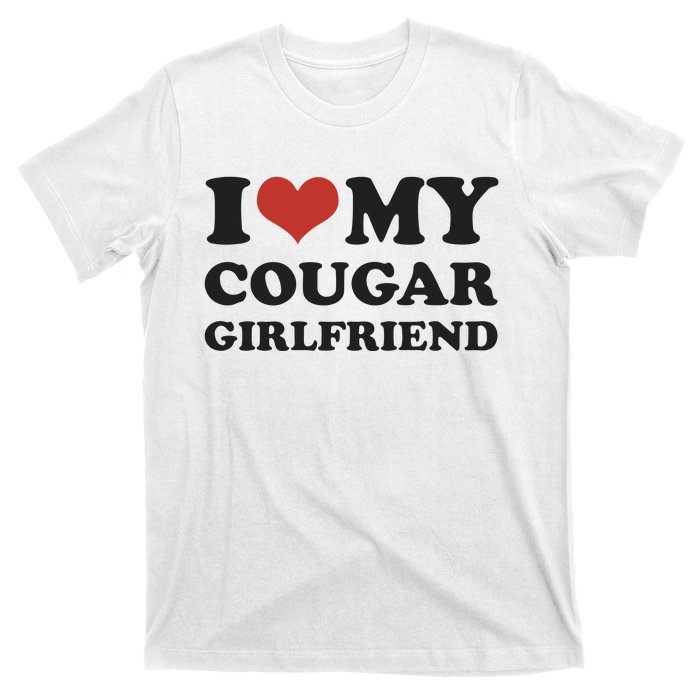 I Love My Cougar Girlfriend T-Shirt