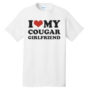 I Love My Cougar Girlfriend Tall T-Shirt