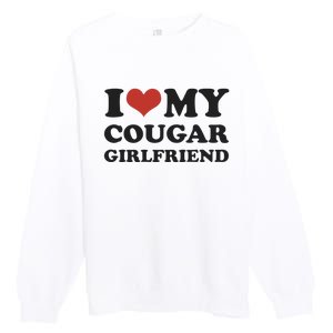 I Love My Cougar Girlfriend Premium Crewneck Sweatshirt