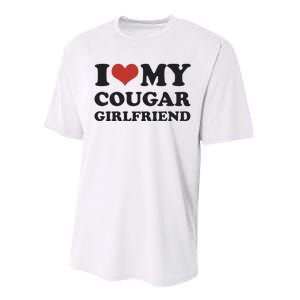 I Love My Cougar Girlfriend Performance Sprint T-Shirt