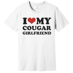 I Love My Cougar Girlfriend Premium T-Shirt