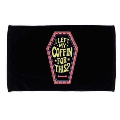 I Left My Coffin For This Funny Halloween Coffin Microfiber Hand Towel