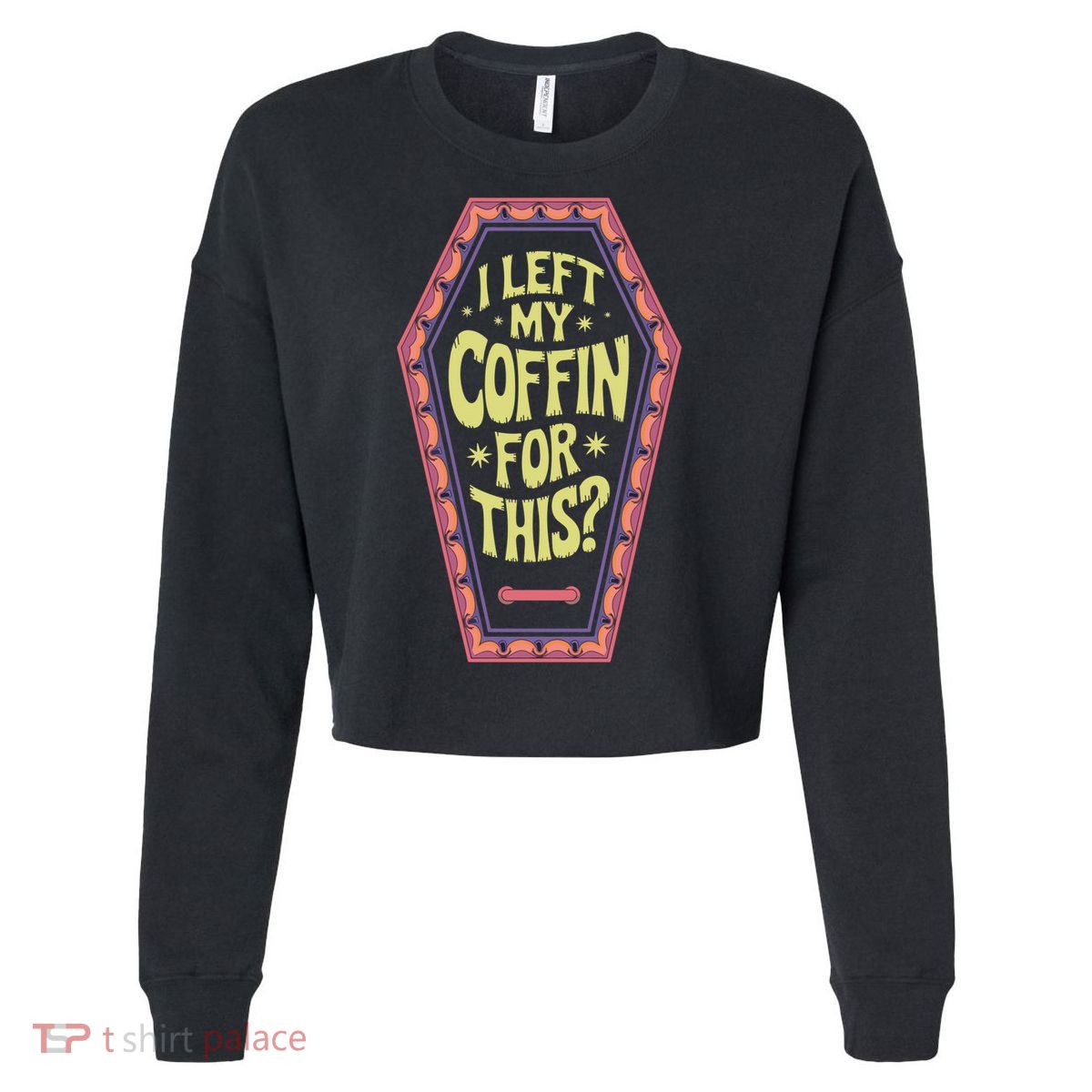 I Left My Coffin For This Funny Halloween Coffin Cropped Pullover Crew