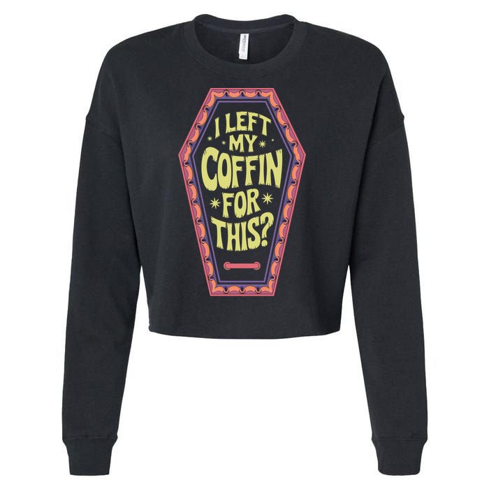 I Left My Coffin For This Funny Halloween Coffin Cropped Pullover Crew