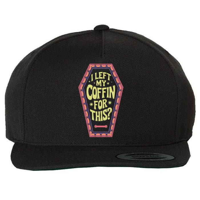 I Left My Coffin For This Funny Halloween Coffin Wool Snapback Cap