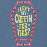 I Left My Coffin For This Funny Halloween Coffin Garment-Dyed Sweatshirt
