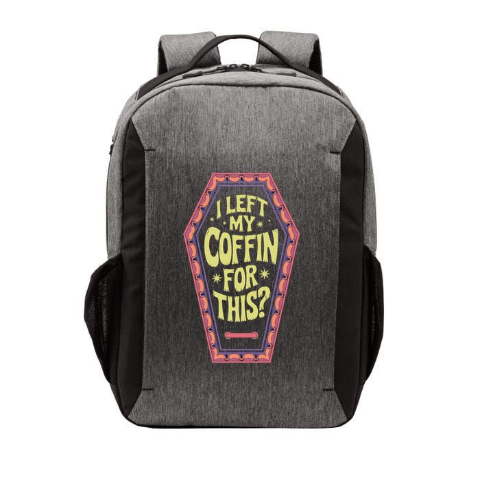 I Left My Coffin For This Funny Halloween Coffin Vector Backpack