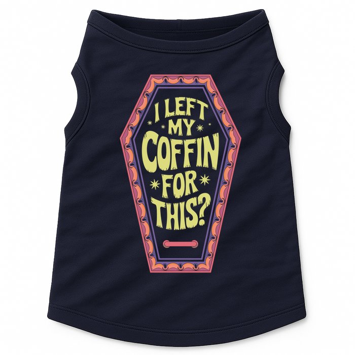 I Left My Coffin For This Funny Halloween Coffin Doggie Tank