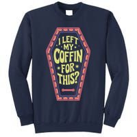 I Left My Coffin For This Funny Halloween Coffin Sweatshirt