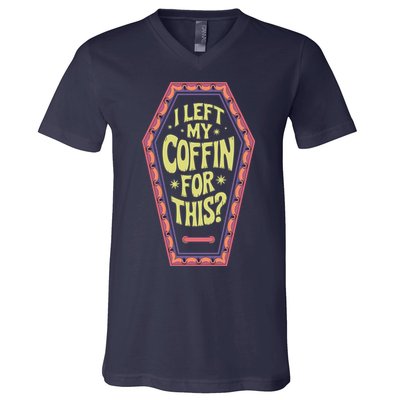 I Left My Coffin For This Funny Halloween Coffin V-Neck T-Shirt