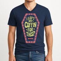 I Left My Coffin For This Funny Halloween Coffin V-Neck T-Shirt