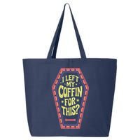 I Left My Coffin For This Funny Halloween Coffin 25L Jumbo Tote