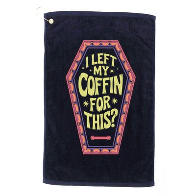 I Left My Coffin For This Funny Halloween Coffin Golf Towel